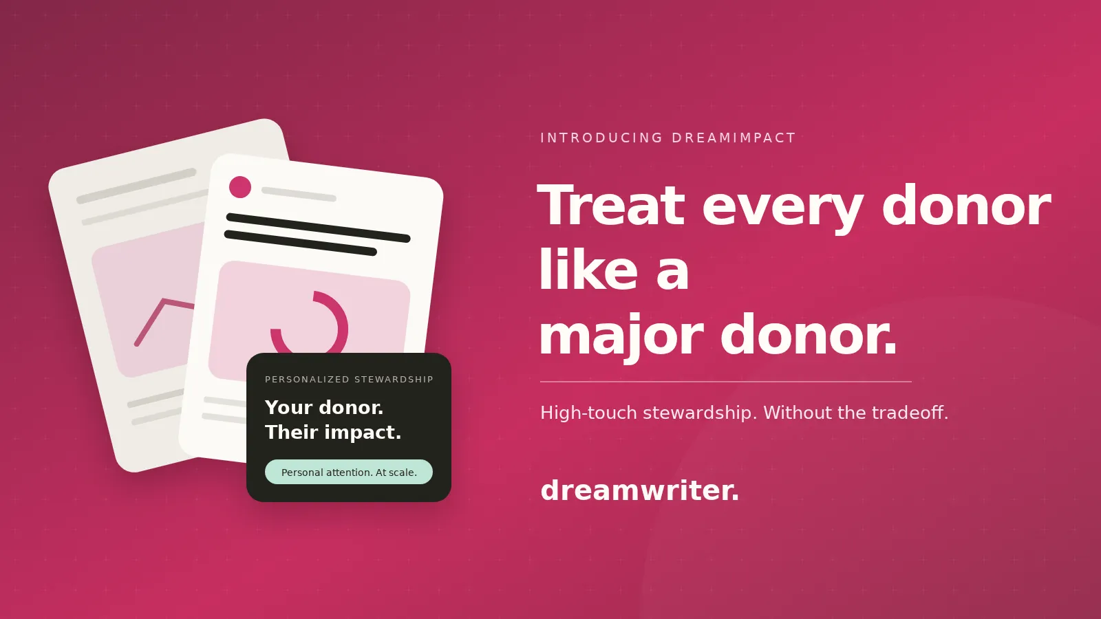 The False Choice in Donor Stewardship, and Why We Built Dreamimpact